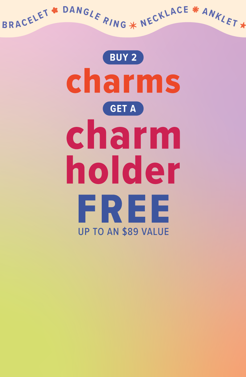 Buy 2 charms get charm holder free up to an $89 value