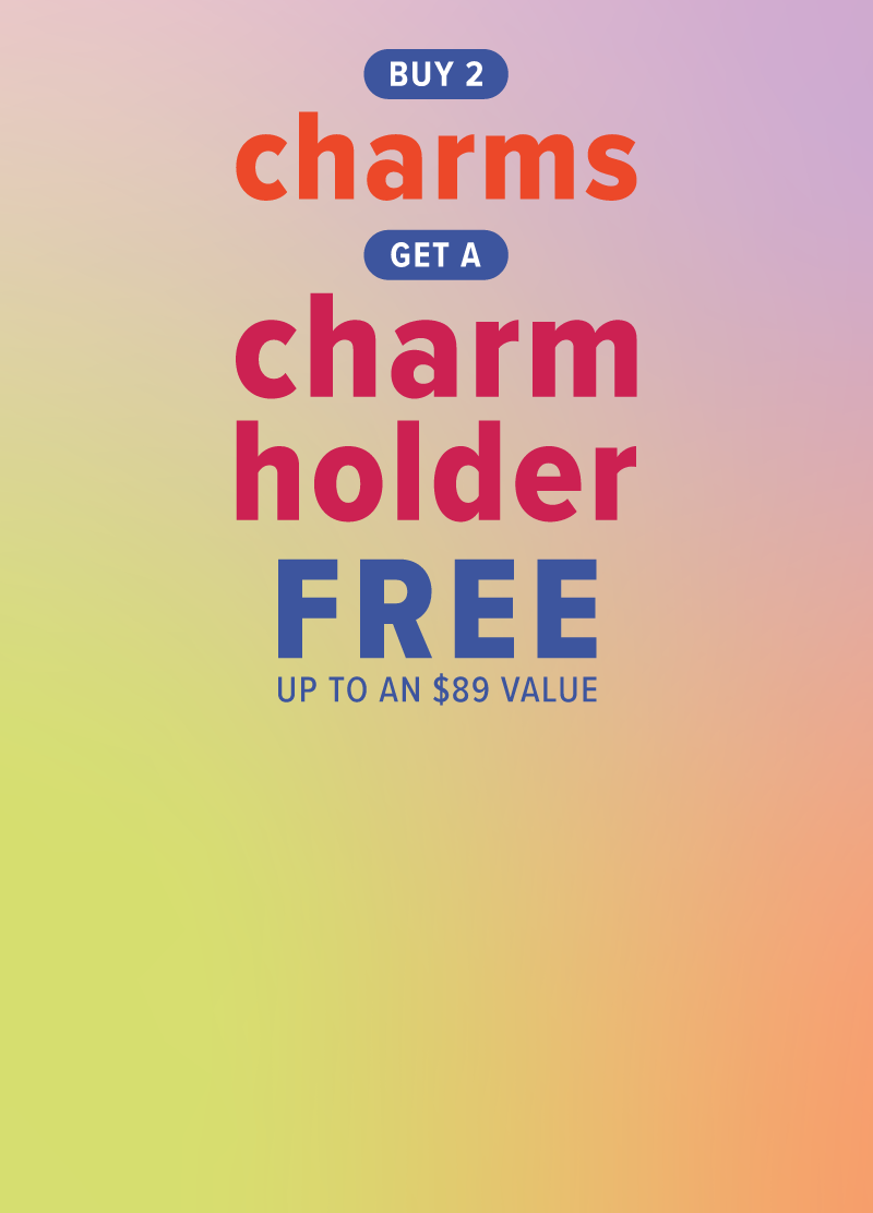 Buy 2 charms get charm holder free up to an $89 value