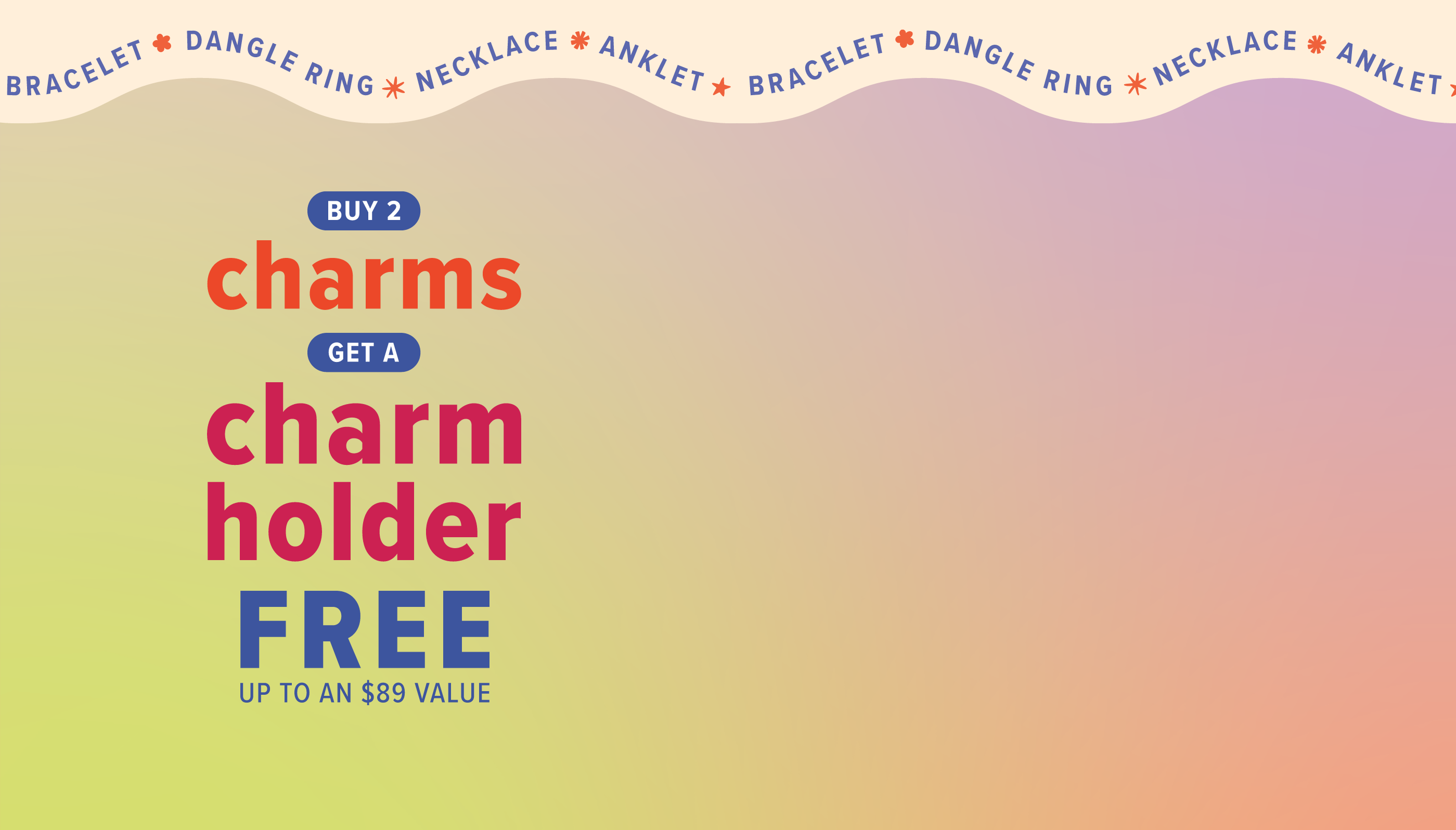 Buy 2 charms get charm holder free up to an $89 value